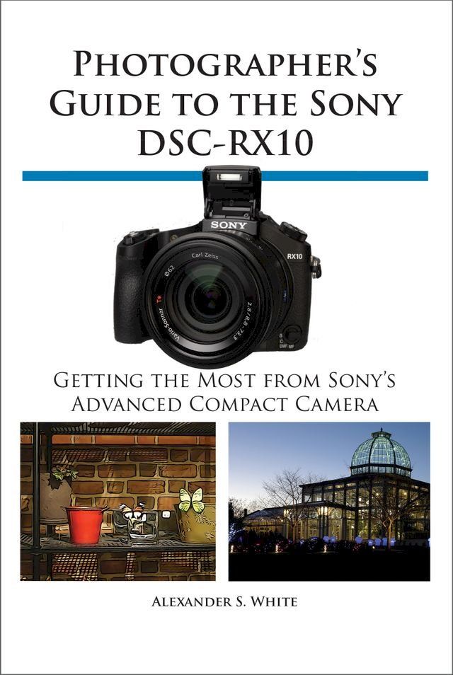  Photographer's Guide to the Sony DSC-RX10(Kobo/電子書)