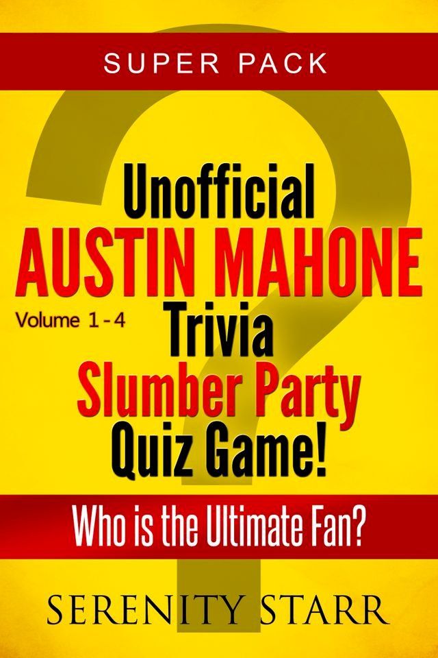  Unofficial Austin Mahone Trivia Slumber Party Quiz Game Super Pack Volumes 1-4(Kobo/電子書)