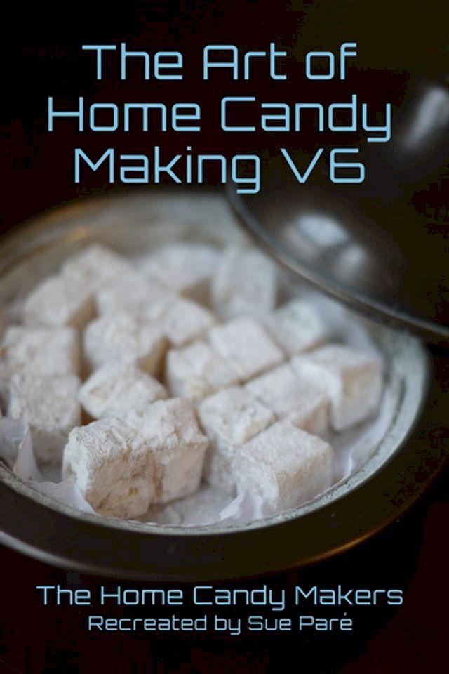  The Art of Home Candy Making V6(Kobo/電子書)