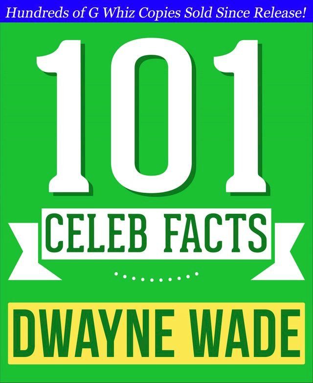  Dwayne Wade - 101 Amazing Facts You Didn't Know(Kobo/電子書)