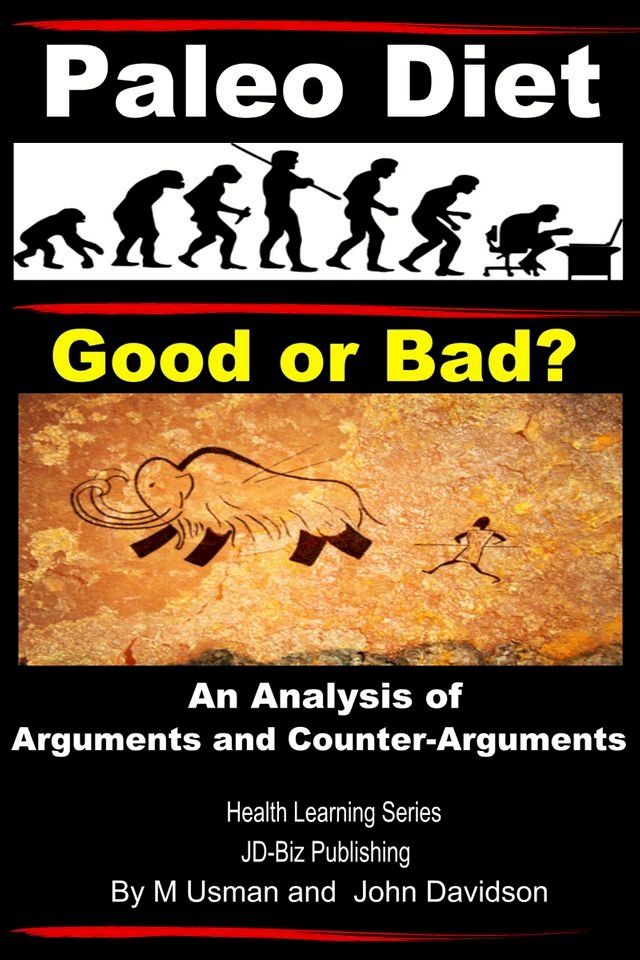  Paleo Diet: Good or Bad? An Analysis of Arguments and Counter-Arguments(Kobo/電子書)