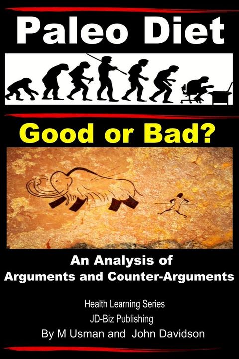 Paleo Diet: Good or Bad? An Analysis of Arguments and Counter-Arguments(Kobo/電子書)