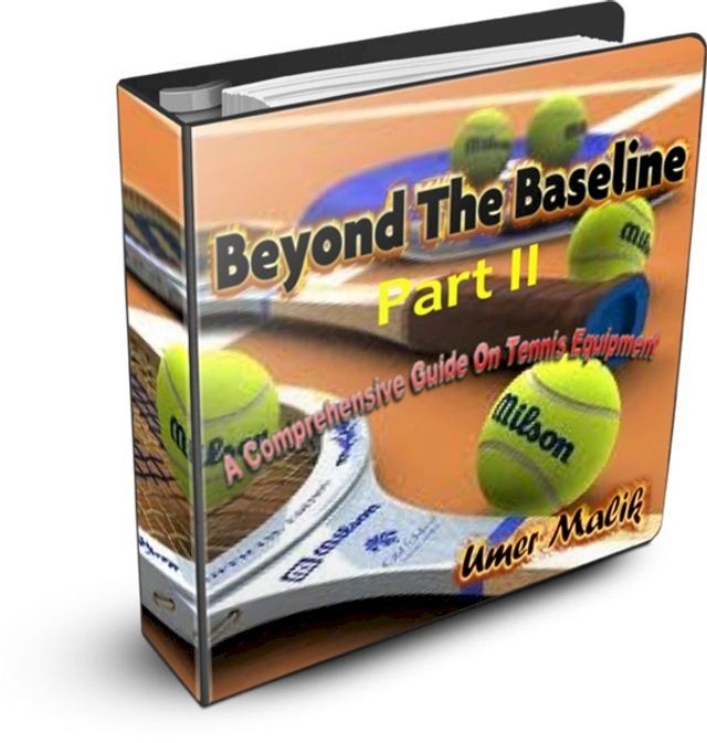  Beyond The Baseline : Part II (A Comprehensive Guide to Tennis Equipment)(Kobo/電子書)