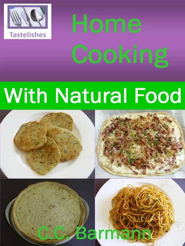  Tastelishes Home Cooking - With Natural Food(Kobo/電子書)