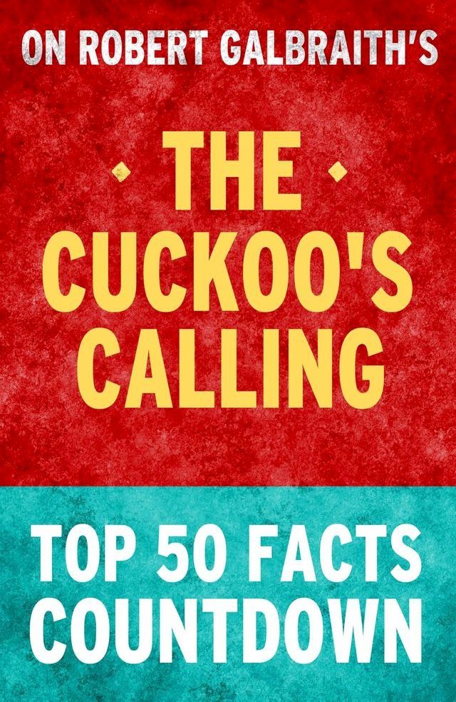  The Cuckoo's Calling: Top 50 Facts Countdown(Kobo/電子書)