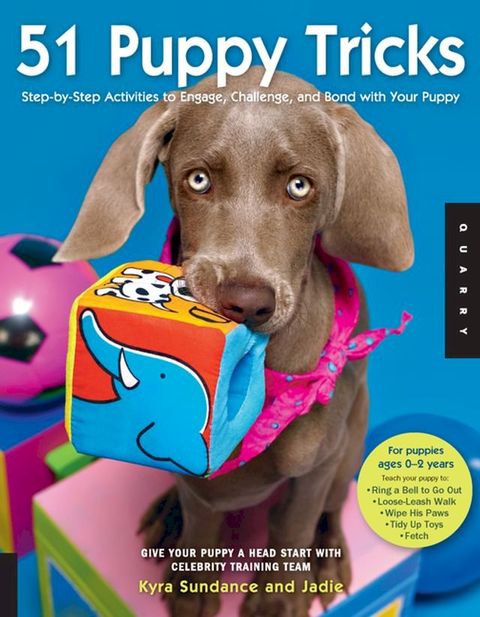 51 Puppy Tricks: Step-by-Step Activities to Engage, Challenge, and Bond with Your Puppy(Kobo/電子書)