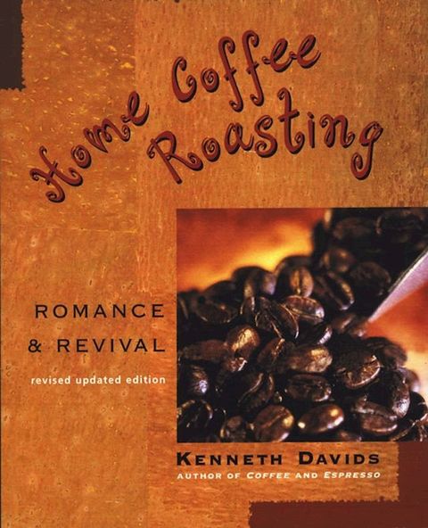 Home Coffee Roasting, Revised, Updated Edition(Kobo/電子書)