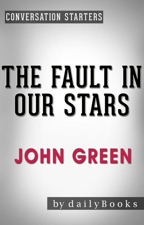 The Fault in Our Stars: A Novel by John Green  Conversation Starters(Kobo/電子書)