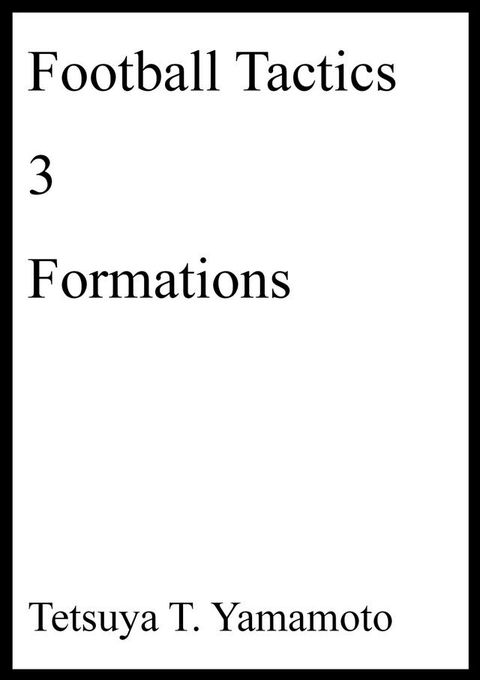 Football Tactics, 3, Formations(Kobo/電子書)