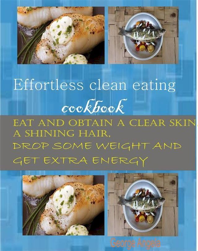  Effortless Clean Eating Cookbook(Kobo/電子書)