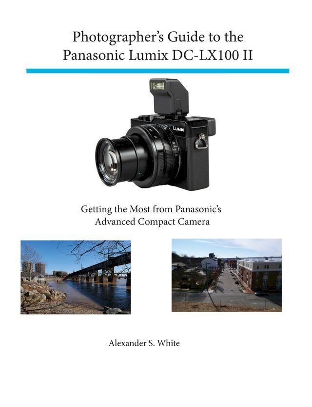  Photographer's Guide to the Panasonic Lumix DC-LX100 II(Kobo/電子書)