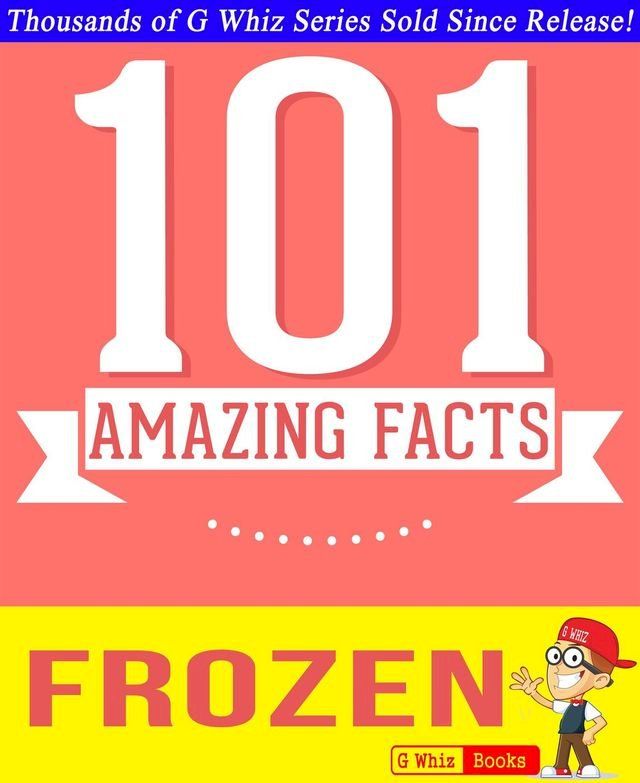  Disney Frozen - 101 Amazing Facts You Didn't Know(Kobo/電子書)