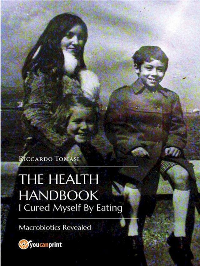  The Health Handbook. I Cured Myself By Eating(Kobo/電子書)