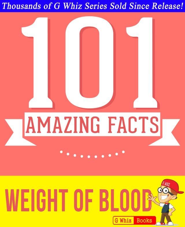  The Weight of Blood - 101 Amazing Facts You Didn't Know(Kobo/電子書)