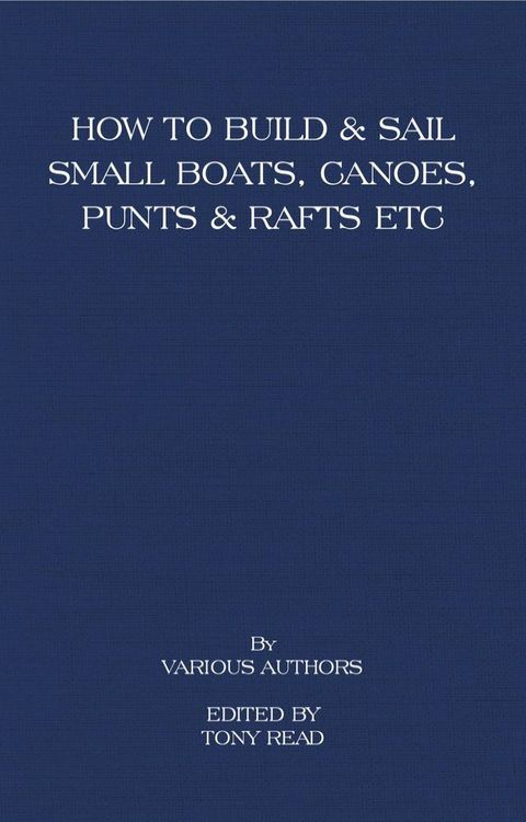 How to Build and Sail Small Boats - Canoes - Punts and Rafts(Kobo/電子書)