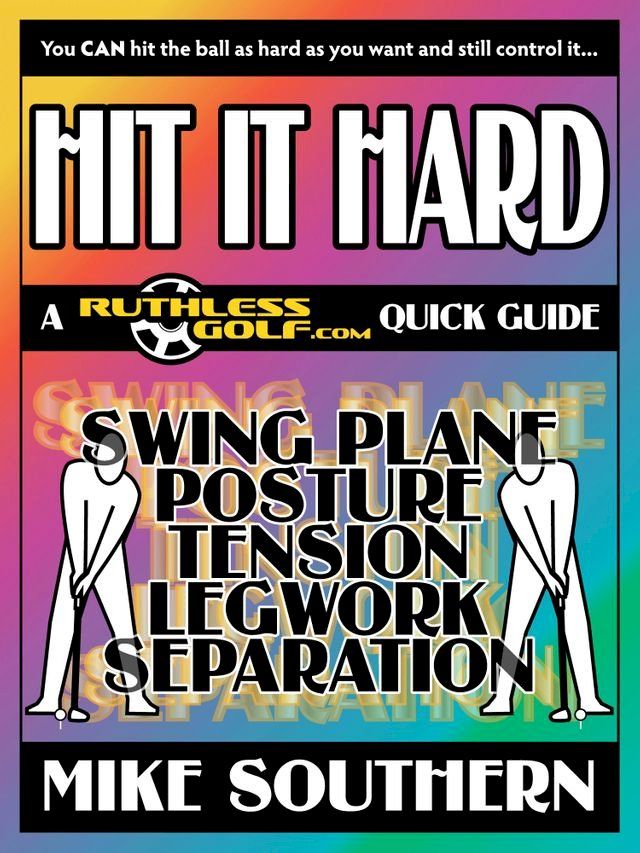  HIT IT HARD: A RuthlessGolf.com Quick Guide(Kobo/電子書)