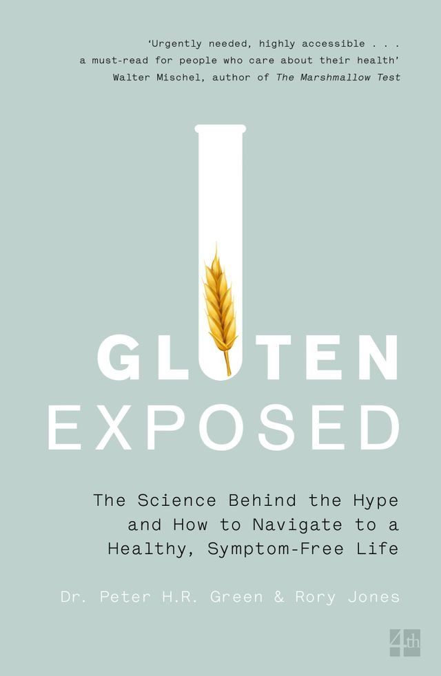  Gluten Exposed: The Science Behind the Hype and How to Navigate to a Healthy, Symptom-free Life(Kobo/電子書)