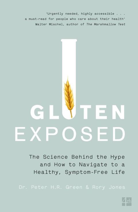 Gluten Exposed: The Science Behind the Hype and How to Navigate to a Healthy, Symptom-free Life(Kobo/電子書)