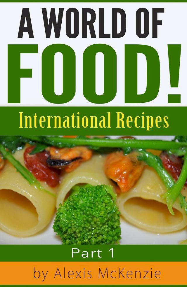  A World of Food!: International Recipes(Kobo/電子書)