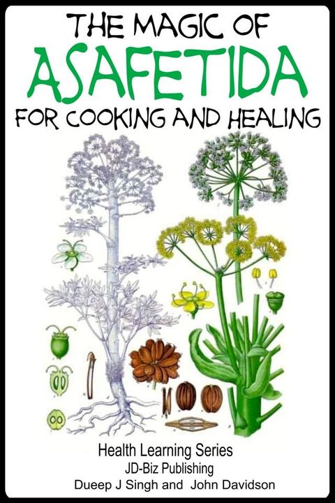 The Magic of Asafetida For Cooking and Healing(Kobo/電子書)