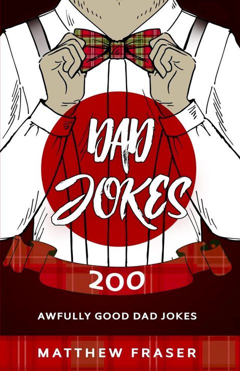 Dad Jokes: 200 Awfully Good Dad Jokes(Kobo/電子書)