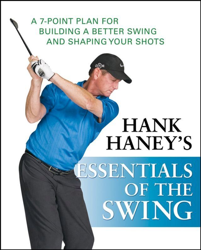  Hank Haney's Essentials of the Swing(Kobo/電子書)