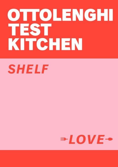 Ottolenghi Test Kitchen: Shelf Love(Kobo/電子書)