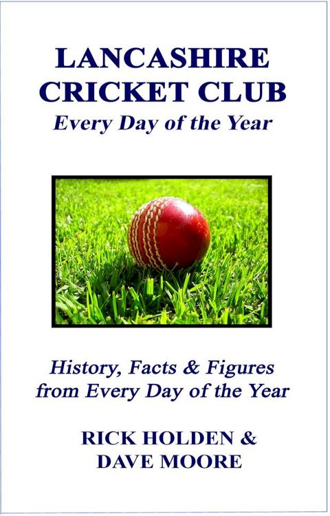 Lancashire Cricket Club: Every Day of the Year(Kobo/電子書)