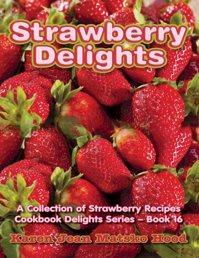  Strawberry Delights Cookbook(Kobo/電子書)