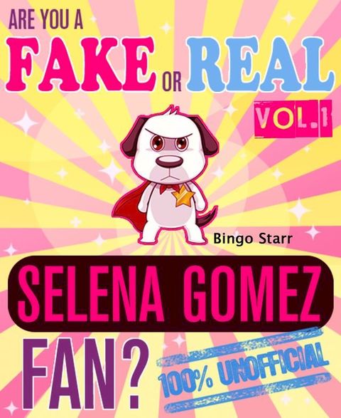 Are You a Fake or Real Selena Gomez Fan? Volume 1(Kobo/電子書)