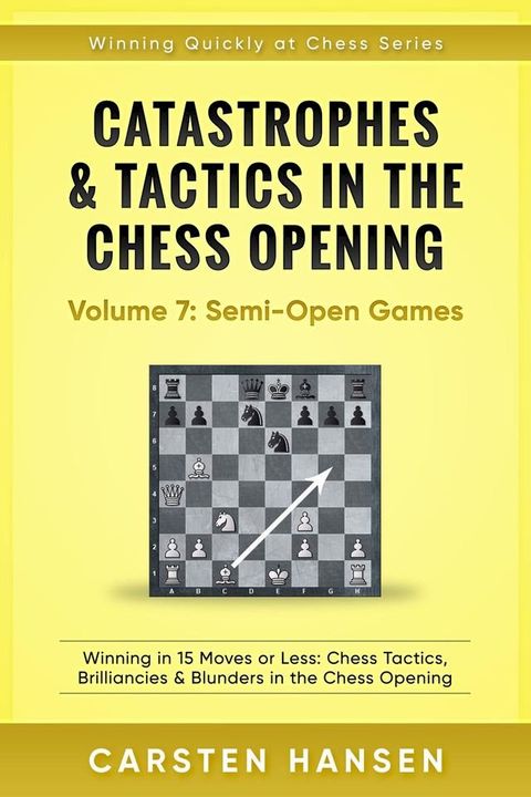 Catastrophes & Tactics in the Chess Opening - Vol 7: Minor Semi-Open Games(Kobo/電子書)