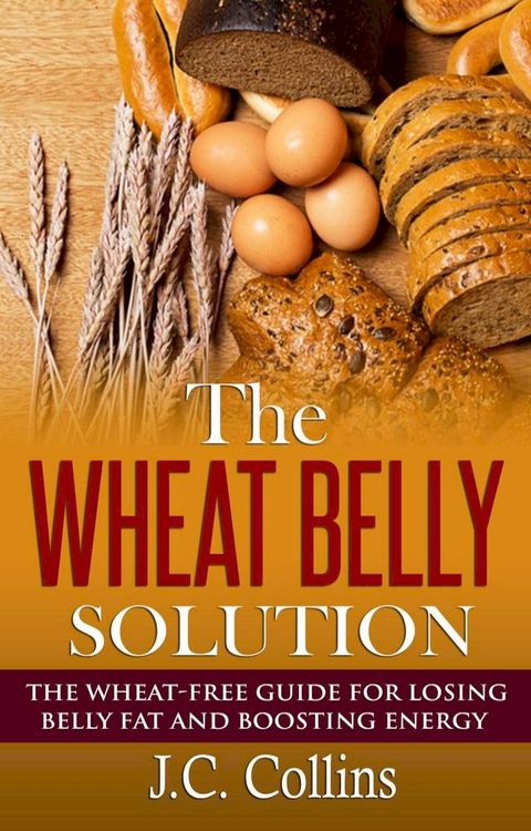 The Wheat Belly Solution(Kobo/電子書)