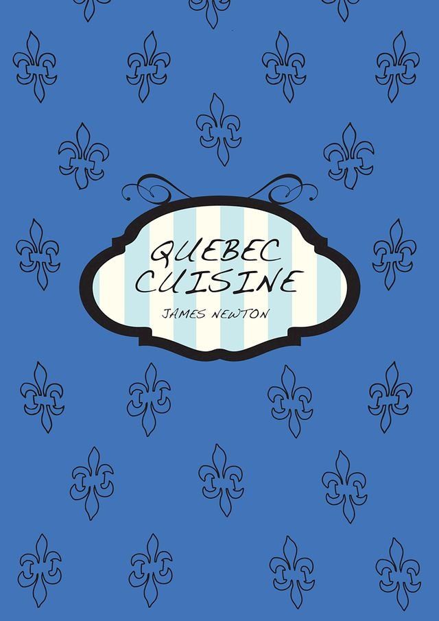  A Canadian Cookbook: Quebec Cuisine(Kobo/電子書)