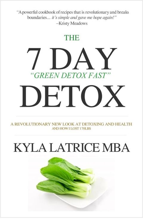 The "7" Day Detox (The 21 Day Green-Detox Fast)(Kobo/電子書)