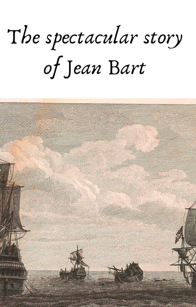  The spectacular story of Jean Bart(Kobo/電子書)