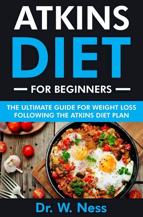 Atkins Diet for Beginners: The Ultimate Guide for Weight Loss Following the Atkins Diet(Kobo/電子書)