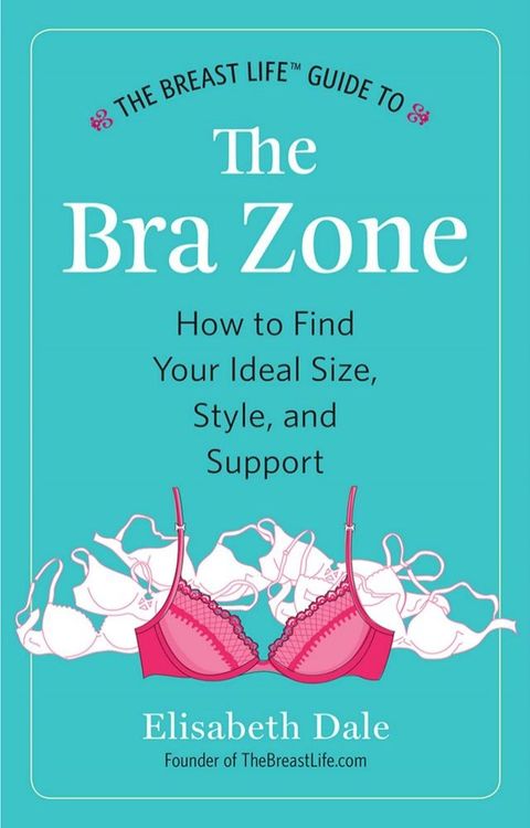 The Breast Life Guide to The Bra Zone(Kobo/電子書)