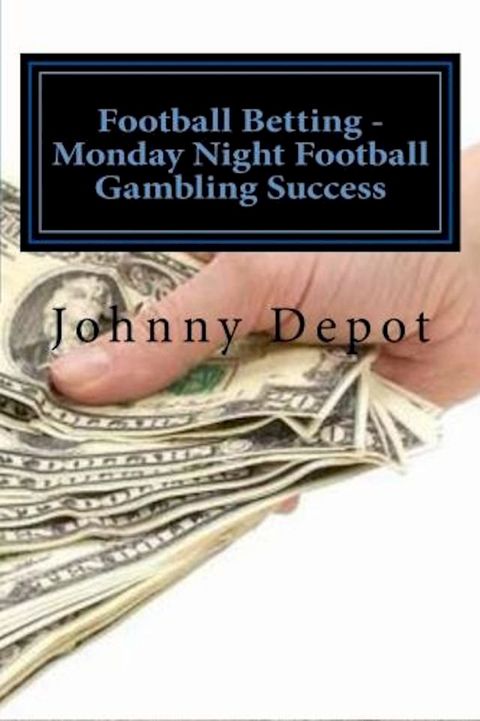 Football Betting: Monday Night Football Gambling Success(Kobo/電子書)