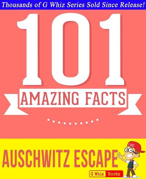 The Auschwitz Escape - 101 Amazing Facts You Didn't Know(Kobo/電子書)