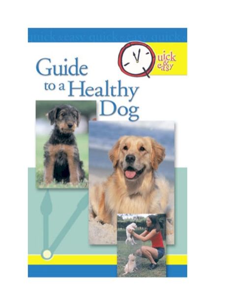 Quick & Easy Guide to a Healthy Dog(Kobo/電子書)