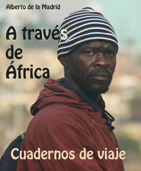 Cuadernos de viaje. A trav&eacute;s de &Aacute;frica(Kobo/電子書)