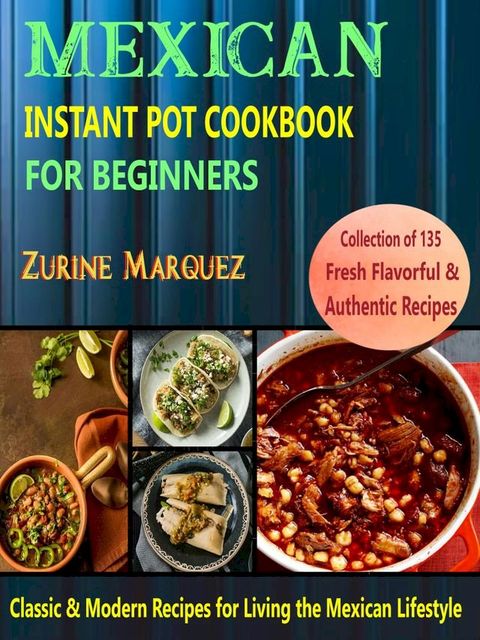 Mexican Instant Pot Cookbook For Beginners(Kobo/電子書)