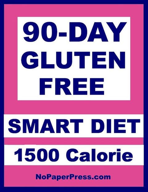 90-Day Gluten-Free Smart Diet - 1500 Calorie(Kobo/電子書)