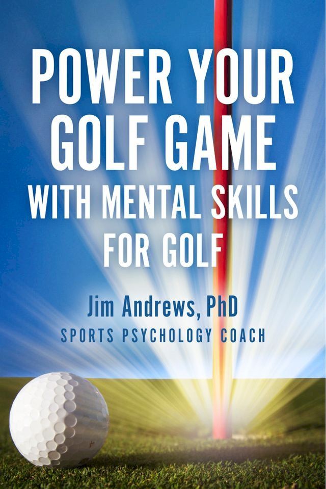  Power Your Golf Game with Mental Skills for Golf(Kobo/電子書)