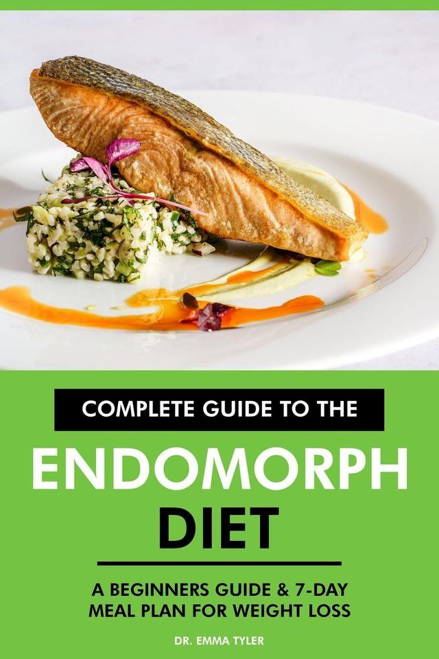  Complete Guide to the Endomorph Diet: A Beginners Guide & 7-Day Meal Plan for Weight Loss.(Kobo/電子書)