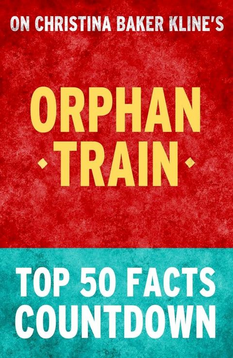 Orphan Train - Top 50 Facts Countdown(Kobo/電子書)