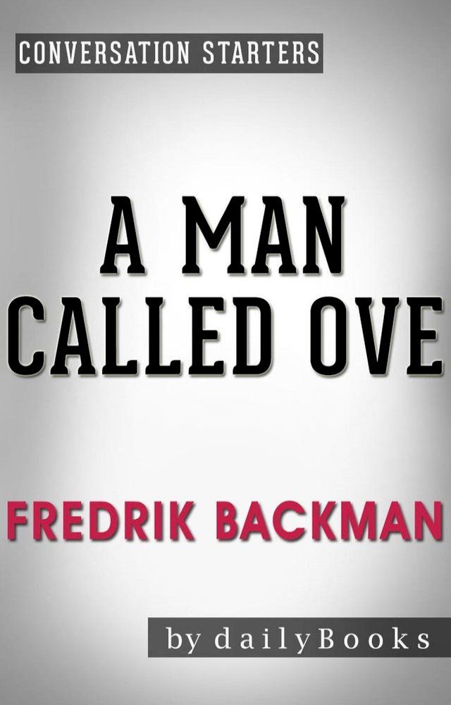  A Man Called Ove: A Novel by Fredrik Backman  Conversation Starters(Kobo/電子書)