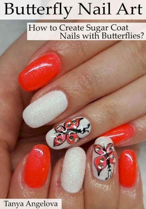 Butterfly Nail Art: How to Create Sugar Coat Nails with Butterflies?(Kobo/電子書)