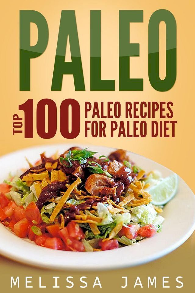  Paleo: Top 100 Paleo Recipes For Paleo Diet(Kobo/電子書)