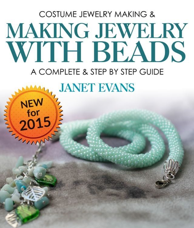  Costume Jewelry Making & Making Jewelry With Beads : A Complete & Step by Step Guide(Kobo/電子書)